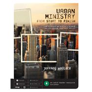 Urban Ministry From Start to Finish: How to Develop and Maintain a Balanced and Life-Changing Urban Youth Ministry