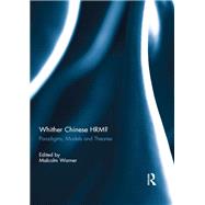 Whither Chinese HRM?: Paradigms, Models and Theories