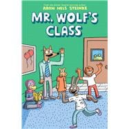 Mr. Wolf's Class: A Graphic Novel (Mr. Wolf's Class #1)