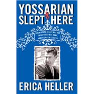 Yossarian Slept Here When Joseph Heller Was Dad, the Apthorp Was Home, and Life Was a Catch-22