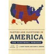 Parties and Elections in America: The Electoral Process