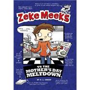Zeke Meeks Vs the Mother's Day Meltdown