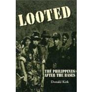 Looted : The Philippines after the Bases