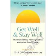 Get Well, Stay Well The six healing health habits you need to know