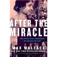 After the Miracle The Political Crusades of Helen Keller book cover, ISBN 9781538707692
