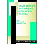 Trade Reform and Regional Integration in Africa