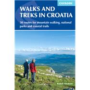 Walks and Treks in Croatia 30 Routes for Mountain Walking, National Parks and Coastal Trails