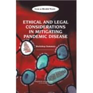 Ethical And Legal Considerations In Mitigating Pendemic Disease: Workshop Summery