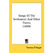 Songs Of The Settlement And Other Poems