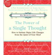 The Power of A Single Thought How to Initiate Major Life Changes from the Quiet of Your Mind