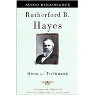 Rutherford B. Hayes The American Presidents Series: The 19th President, 1877-1881