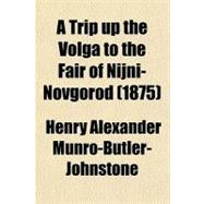 A Trip Up the Volga to the Fair of Nijni-novgorod