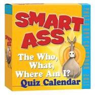 Smart Ass 2011 Calendar: The Who, What, Where Am I? Quiz Calendar