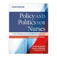 Policy and Politics for Nurses and Other Health Professionals Advocacy and Action