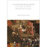 A Cultural History of Theatre in the Early Modern Age