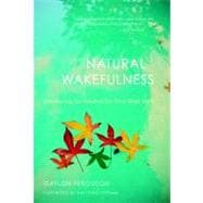 Natural Wakefulness Discovering the Wisdom We Were Born With