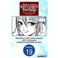 Reincarnation of the Unrivalled Time Mage: The Underachiever at the Magic Academy Turns Out to Be the Strongest Mage Who Controls Time! #019