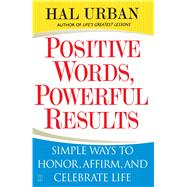 Positive Words, Powerful Results Simple Ways to Honor, Affirm, and Celebrate Life