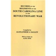 Records of the Regiments of the South Carolina Line in the Revolutionary War