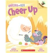 Cheer Up: An Acorn Book (Unicorn and Yeti #4)