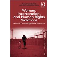 Women, Incarceration, and Human Rights Violations: Feminist Criminology and Corrections