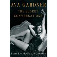 Ava Gardner: The Secret Conversations