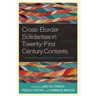 Cross-Border Solidarities in Twenty-First Century Contexts Feminist Perspectives and Activist Practices