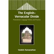 The English-Vernacular Divide Postcolonial Language Politics and Practice
