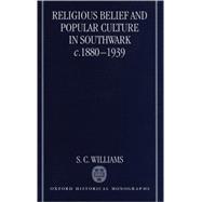 Religious Belief and Popular Culture in Southwark c. 1880-1939