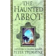 The Haunted Abbot A Mystery of Ancient Ireland