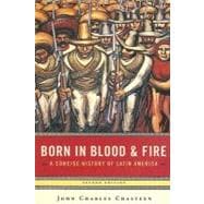 Born in Blood and Fire A Concise History of Latin America