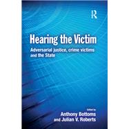 Hearing the Victim: Adversarial Justice, Crime Victims and the State
