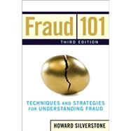 Fraud 101: Techniques and Strategies for Understanding Fraud