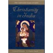 Christianity in India: Two Thousand Years of Faith Two Thousand Years of Faith