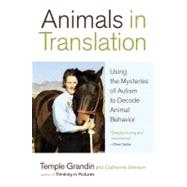 Animals in Translation : Using the Mysteries of Autism to Decode Animal Behavior