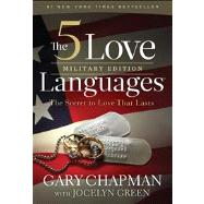 The 5 Love Languages Military Edition The Secret to Love That Lasts