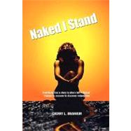 Naked I Stand: A Life Redeem from the Curse of Shameful Fig Leaves