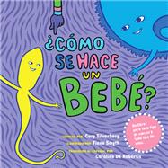 ¿Cómo se hace un bebé? Spanish Language Edition