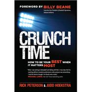 Crunch Time How to Be Your Best When It Matters Most