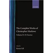 The Complete Works of Christopher Marlowe Volume II: Dr. Faustus