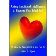 Using Emotional Intelligence to Become Your Ideal Self