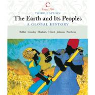 The Earth and Its People A Global History, Volume C: Since 1750