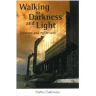 Walking In Darkness And Light: Sermons And Reflections