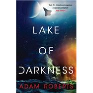 Lake of Darkness The mindbending new science fiction novel from Adam Roberts