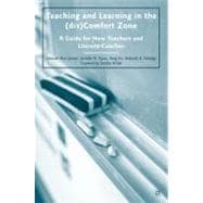 Teaching and Learning in the (dis)Comfort Zone A Guide for New Teachers and Literacy Coaches