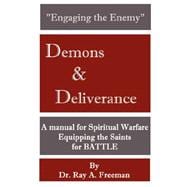 Engaging the Enemy: Demons & Deliverance