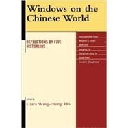 Windows on the Chinese World Reflections by Five Historians