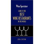 Wine Spectator's Guide to Best Wine Restaurants 2004