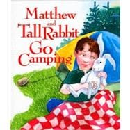 Matthew and Tall Rabbit Go Camping