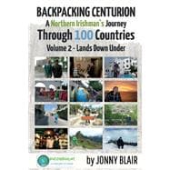Backpacking Centurion - A Northern Irishman's Journey Through 100 Countries Volume 2 - Lands Down Under